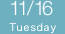 11/16　Tuesday